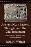 Ancient Near Eastern Thought And The Old Testament