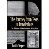 Journey From Texts To Translations The Origin And Development Of The Bible