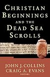 Christian Beginnings and the Dead Sea Scrolls (Acadia Studies in Bible and Theology)