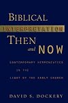Biblical Interpretation Then and Now: Contemporary Hermeneutics in the Light of the Early Church