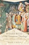 The Heartbeat of Old Testament Theology: Three Creedal Expressions (Acadia Studies in Bible and Theology)