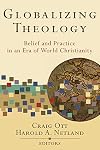 Globalizing Theology: Belief and Practice in an Era of World Christianity