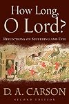 How Long, O Lord?: Reflections on Suffering and Evil
