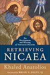 Retrieving Nicaea: The Development and Meaning of Trinitarian Doctrine