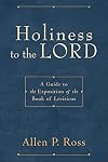 Holiness to the Lord: A Guide to the Exposition of the Book of Leviticus