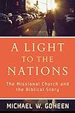 Light To The Nations The Missional Church And The Biblical Story