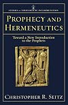 Prophecy and Hermeneutics: Toward a New Introduction to the Prophets (Studies in Theological Interpretation)