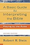 A Basic Guide to Interpreting the Bible: Playing by the Rules