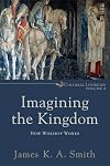 Imagining the Kingdom: How Worship Works (Cultural Liturgies)