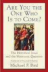 Are You the One Who Is to Come?: The Historical Jesus and the Messianic Question