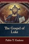 The Gospel of Luke: (A Catholic Bible Commentary on the New Testament by Trusted Catholic Biblical Scholars - CCSS) (Catholic Commentary on Sacred Scripture)