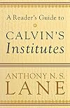 A Reader's Guide to Calvin's Institutes