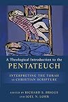 A Theological Introduction to the Pentateuch: Interpreting the Torah as Christian Scripture