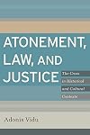 Atonement, Law, and Justice: The Cross in Historical and Cultural Contexts