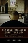 Key Questions about Christian Faith: Old Testament Answers