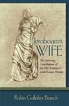 Jeroboam's Wife: The Enduring Contributions of the Old Testament's Least-Known Women