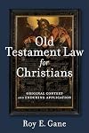 Old Testament Law for Christians: Original Context and Enduring Application