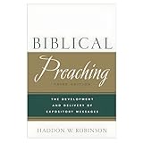 Biblical Preaching The Development And Delivery Of Expository Messages
