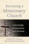 Becoming a Missionary Church: Lesslie Newbigin and Contemporary Church Movements