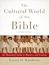 The Cultural World of the Bible: An Illustrated Guide to Manners and Customs