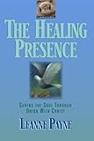 The Healing Presence Curing The Soul Through Union With Christ