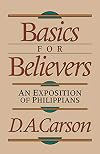 Basics for Believers: An Exposition of Philippians