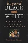 Beyond Black and White: Reflections on Racial Reconciliation