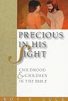 Precious in His Sight: Childhood and Children in the Bible