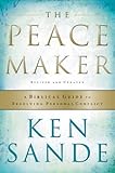 The Peacemaker A Biblical Guide To Resolving Personal Conflict