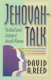 Jehovah-Talk: The Mind-Control Language of Jehovah's Witnesses