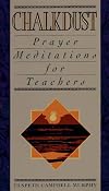 Chalkdust: Prayer Meditations for Teachers