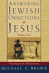 Answering Jewish Objections to Jesus: Theological Objections Vol. 2