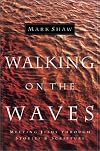 Walking on the Waves: Meeting Jesus Through Stories & Scripture