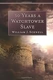 30 Years A Watchtower Slave Abridged Ed