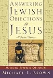 Answering Jewish Objections To Jesus Messianic Prophecy Objections