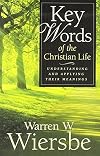 Key Words of the Christian Life: Understanding and Applying Their Meanings