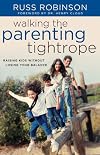 Walking the Parenting Tightrope: Raising Kids without Losing Your Balance