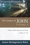 The Gospel of John: Those Who Received Him John 9-12 (Expositional Commentary)