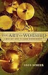 Art of Worship, The: A Musician's Guide to Leading Modern Worship