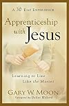 Apprenticeship with Jesus: Learning to Live Like the Master