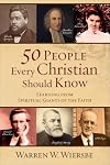 50 People Every Christian Should Know: Learning from Spiritual Giants of the Faith