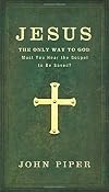 Jesus: The Only Way to God: Must You Hear the Gospel to be Saved?