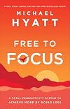 Free to Focus: A Total Productivity System to Achieve More by Doing Less