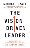 The Vision Driven Leader: 10 Questions to Focus Your Efforts, Energize Your Team, and Scale Your Business