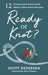Ready or Knot? 12 Conversations Every Couple Needs to Have before Marriage
