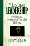 Values-Driven Leadership: Discovering and Developing Your Core Values for Ministry