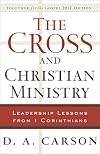 The Cross and Christian Ministry: Leadership Lessons from 1 Corinthians