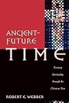 Ancient-Future Time: Forming Spirituality through the Christian Year