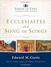 Ecclesiastes and Song of Songs (Teach the Text Commentary Series)
