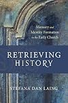 Retrieving History (Evangelical Ressourcement)